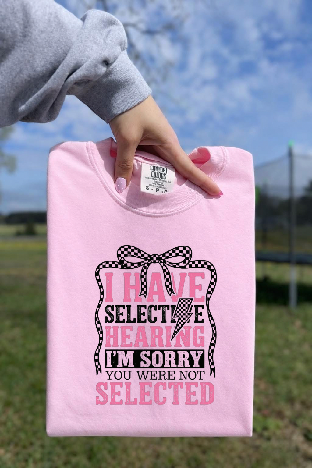 I Have Selective Hearing I'm Sorry You Were Not Selected T-Shirt | Funny Quote