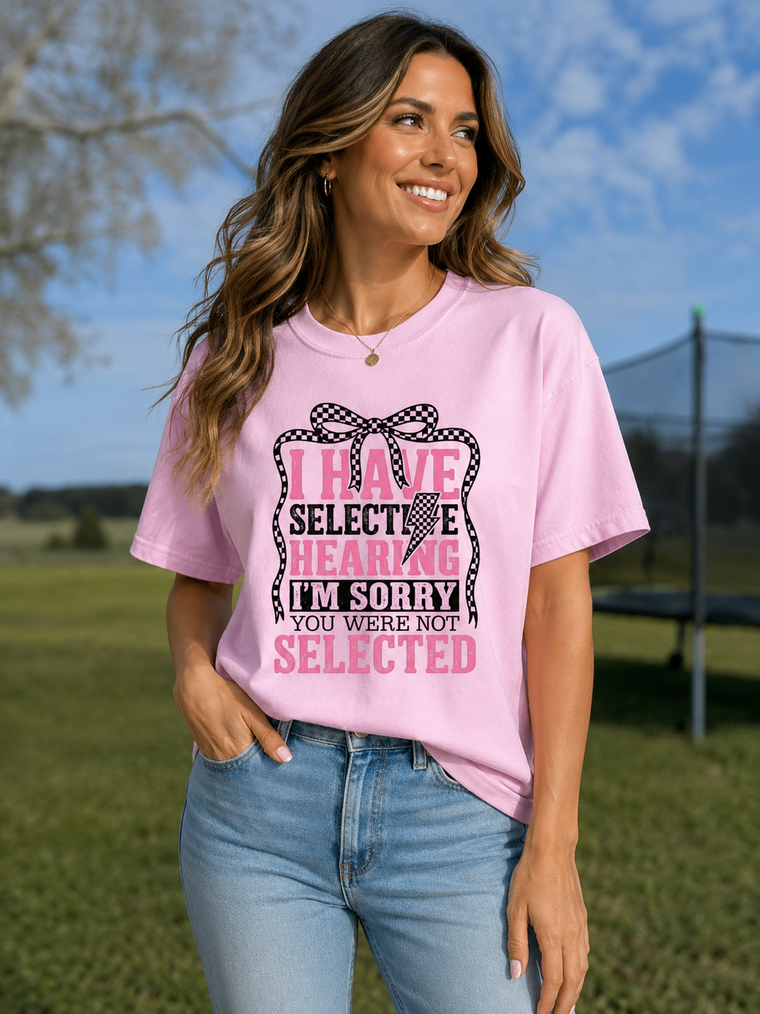 I Have Selective Hearing I'm Sorry You Were Not Selected T-Shirt | Funny Quote