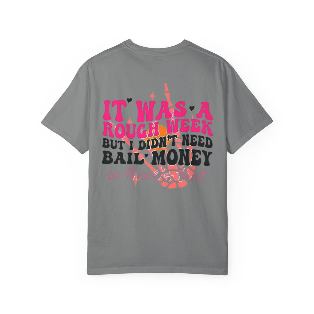 "It Was a Rough Week But I Didn’t Need Bail Money" Graphic Tee