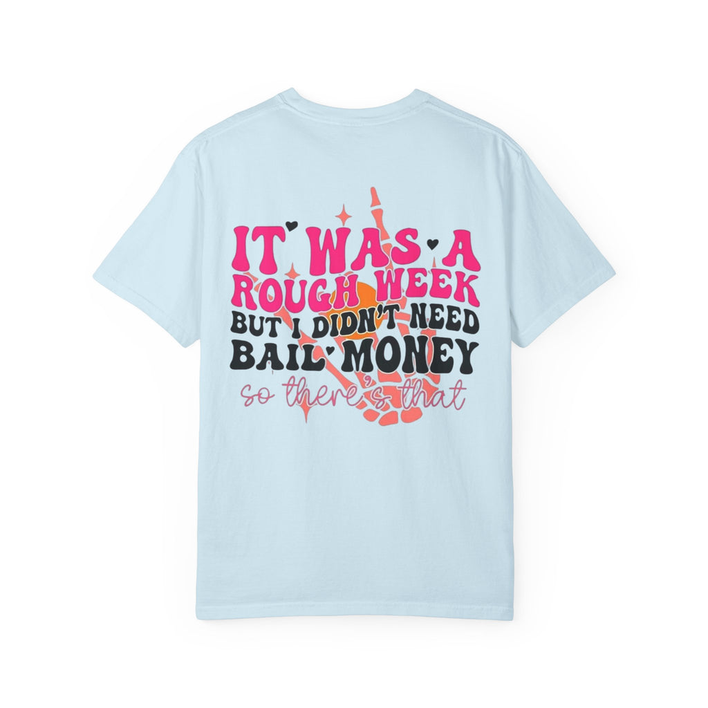"It Was a Rough Week But I Didn’t Need Bail Money" Graphic Tee