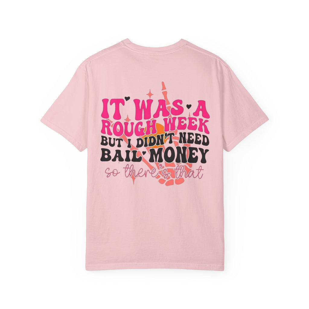 "It Was a Rough Week But I Didn’t Need Bail Money" Graphic Tee