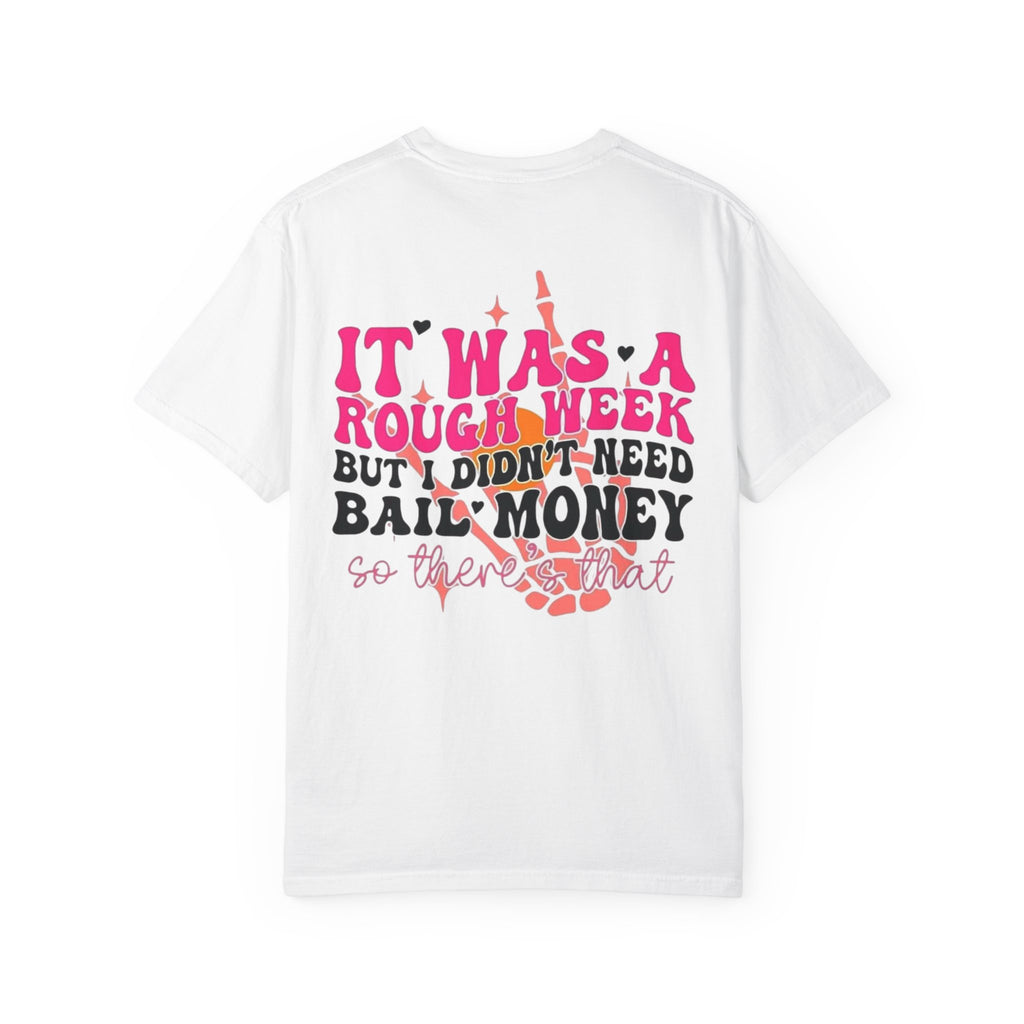 "It Was a Rough Week But I Didn’t Need Bail Money" Graphic Tee